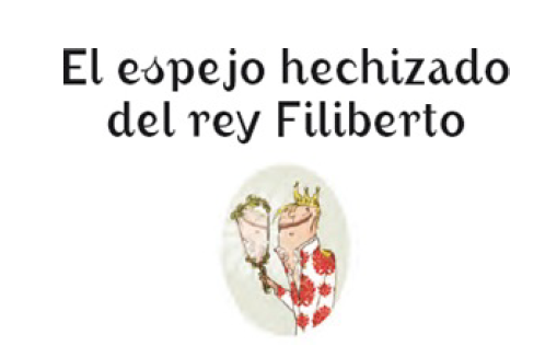 El Espejo Hechizado Del Rey Filiberto