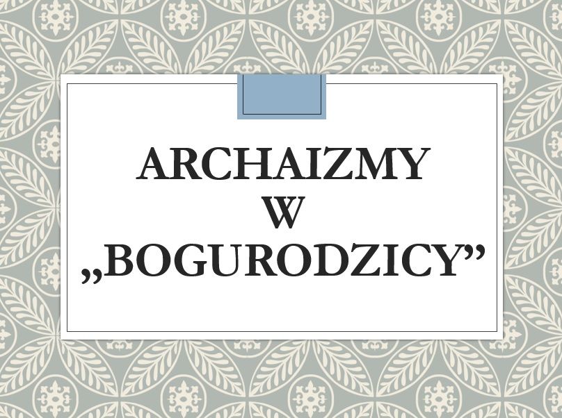 Archaizmy w "Bogurodzicy" | Genially
